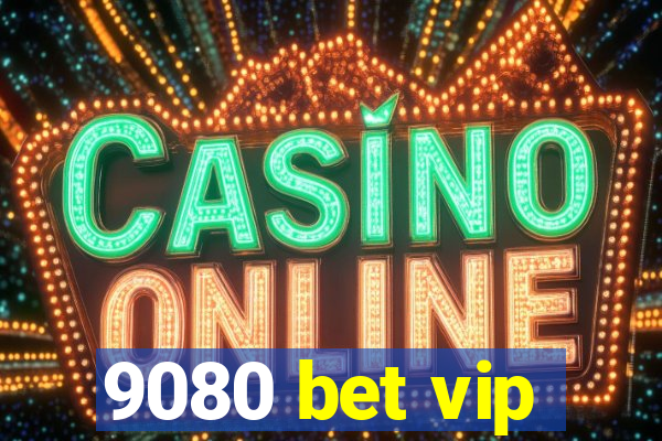 9080 bet vip